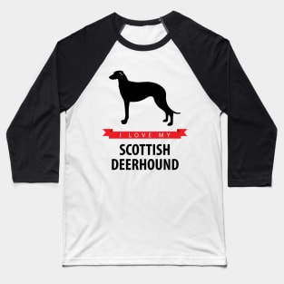 I Love My Scottish Deerhound Baseball T-Shirt